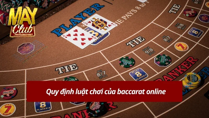 Quy định luật chơi của baccarat online