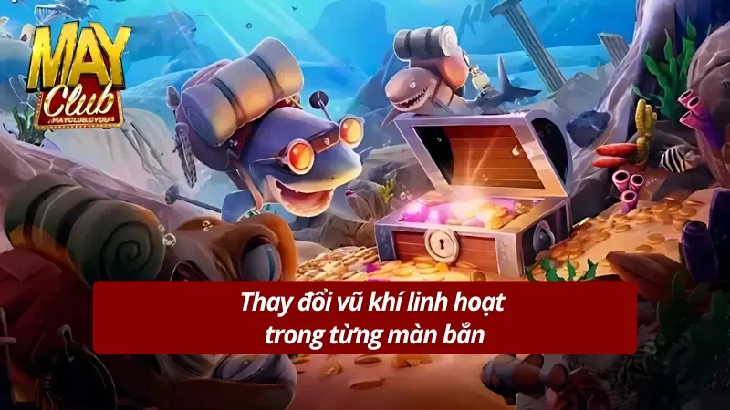 Tính năng thay đổi vũ khí trong Bắn Cá Mayclub 