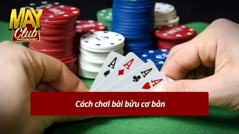 Cách chơi bài bửu cơ bản 