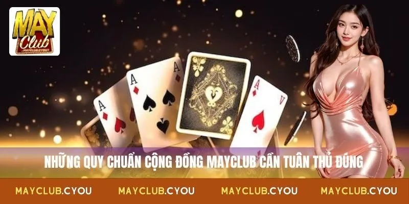 Những quy chuẩn cộng đồng Mayclub cần tuân thủ đúng