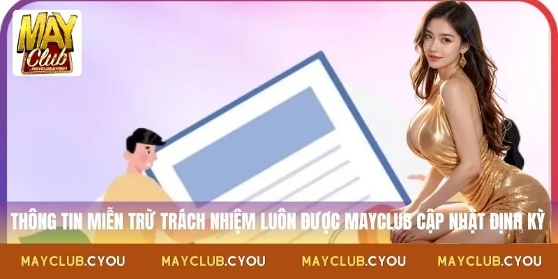Thông tin miễn trừ trách nhiệm luôn được Mayclub cập nhật định kỳ