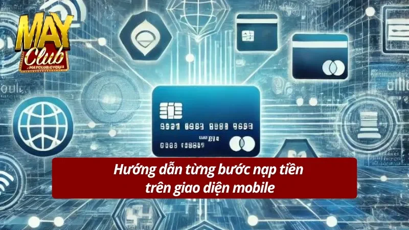 Các bước nạp tiền Mayclub siêu tốc cực dễ 