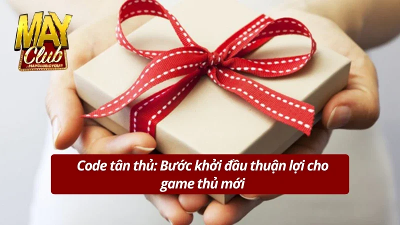 Bộ Code tân thủ Nổ hũ Win Mayclub siêu hot cho người mới chơi