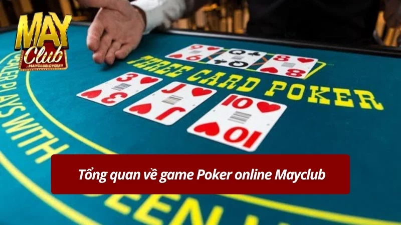 Giới thiệu sơ lược về Poker online Mayclub 