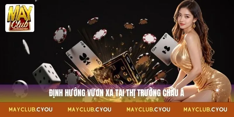 Định hướng vươn xa tại thị trường châu Á