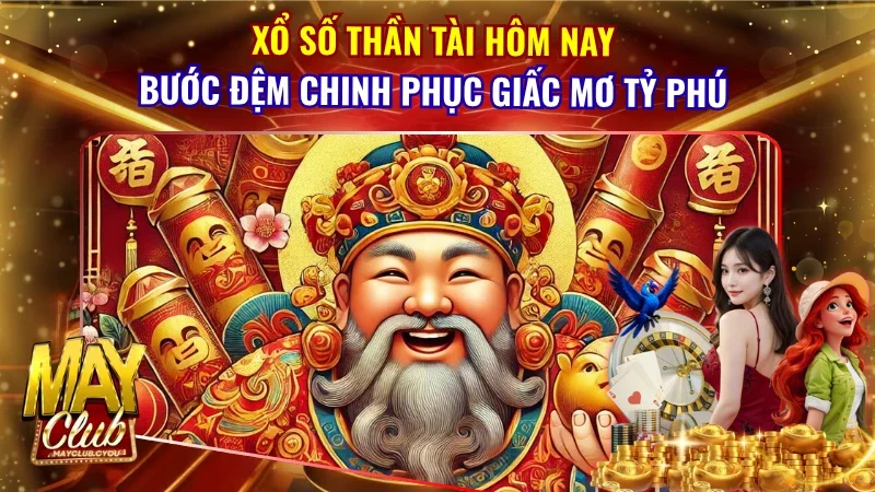 Xổ Số Thần Tài Hôm Nay